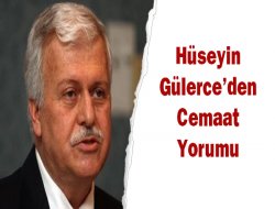 Hüseyin Gülerce`den Cemaat Yorumu