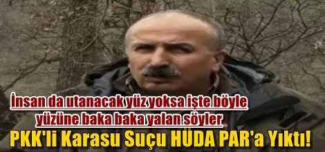 PKK'li Karasu Suçu HÜDA PAR'a Yıktı