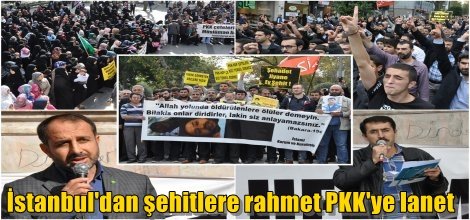 İstanbul'dan şehitlere rahmet PKK'ye lanet okundu