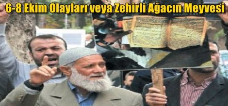 6-8 Ekim Olayları veya Zehirli Ağacın Meyvesi