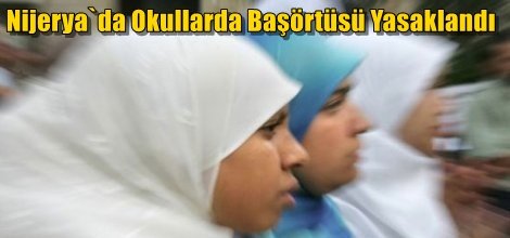Nijerya`da Okullarda Başörtüsü Yasaklandı
