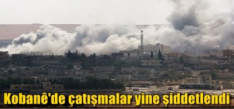 Kobani'de çatışmalar yine şiddetlendi