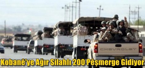 Kobanê'ye Ağır Silahlı 200 Pêşmerge Gidiyor