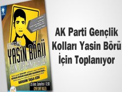 AK Parti Gençlik Kolları Yasin Börü İçin Toplanıyor
