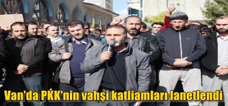 Van'da PKK'nin vahşi katliamları lanetlendi