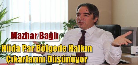 Hüda Par Bölgede Halkın Çıkarlarını Düşünüyor