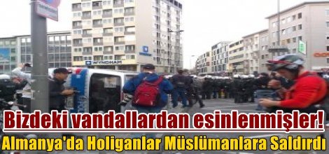 Almanya'da Holiganlar Müslümanlara Saldırdı