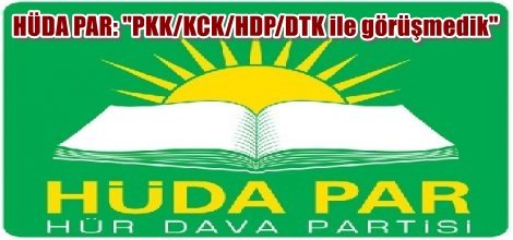 HÜDA PAR: "PKK/KCK/HDP/DTK ile görüşmedik"