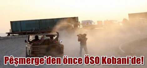 Peşmerge'den önce ÖSO Kobani'de!