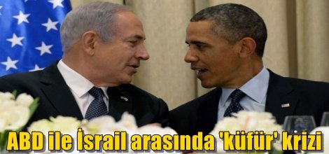 ABD ile İsrail arasında 'küfür' krizi