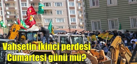 Vahşetin ikinci perdesi Cumartesi günü mü?