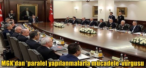 MGK'dan 'paralel yapılanmalarla mücadele' vurgusu
