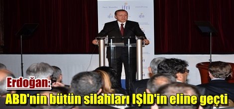 Cumhurbaşkanı Erdoğan: ABD'nin bütün silahları IŞİD'in eline geçti