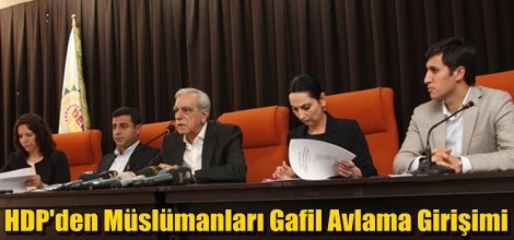 HDP'den Müslümanları Gafil Avlama Girişimi