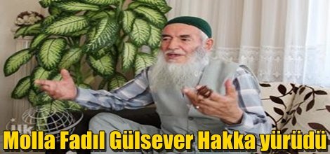 Molla Fadıl Gülsever Hakka yürüdü