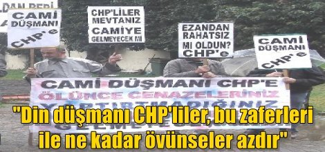 "Din düşmanı CHP'liler, bu zaferleri ile ne kadar övünseler azdır"
