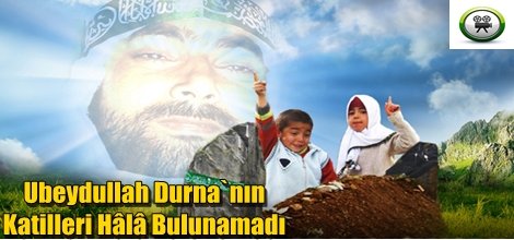 Ubeydullah Durna`nın Katilleri Hâlâ Bulunamadı
