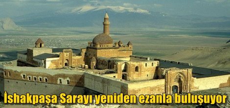 İshakpaşa Sarayı yeniden ezanla buluşuyor