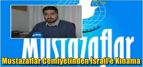 Mustazaflar Cemiyetinden İsrail'e Kınama