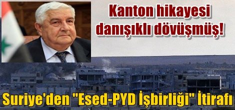 Suriye'den "Esed-PYD İşbirliği" İtirafı