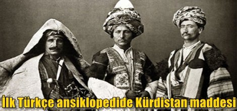 İlk Türkçe ansiklopedide Kürdistan maddesi