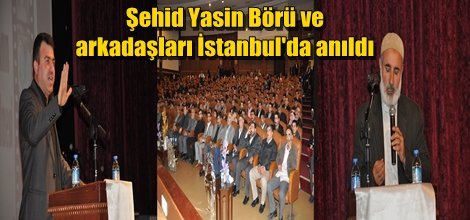 Şehid Yasin Börü ve arkadaşları İstanbul'da anıldı