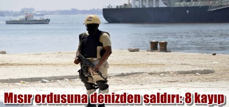 Mısır ordusuna denizden saldırı: 8 kayıp