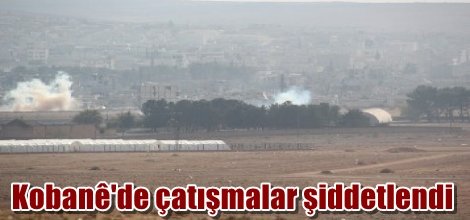 Kobani'de çatışmalar şiddetlendi