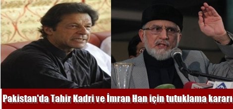 Pakistan'da Tahir Kadri ve İmran Han için tutuklama kararı