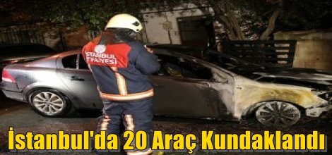 İstanbul'da 20 Araç Kundaklandı