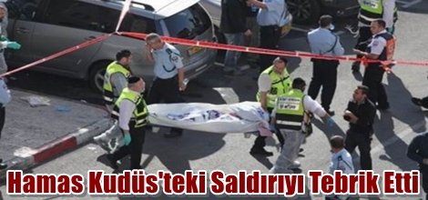 Hamas Kudüs'teki Saldırıyı Tebrik Etti