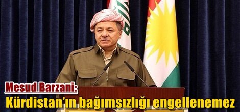 Mesud Barzani: Kürdistan’ın bağımsızlığı engellenemez