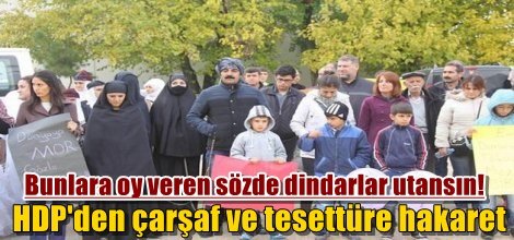 HDP'den çarşaf ve tesettüre hakaret