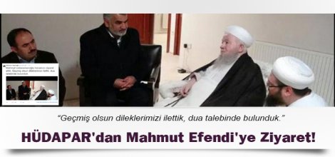 HÜDAPAR`dan Mahmut Efendi`ye ziyaret!