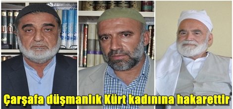 Çarşafa düşmanlık Kürt kadınına hakarettir