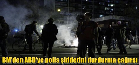 BM'den ABD'ye polis şiddetini durdurma çağırsı