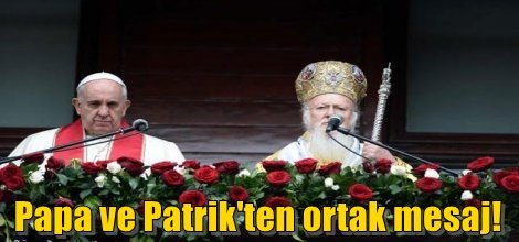 Papa ve Patrik'ten ortak mesaj!