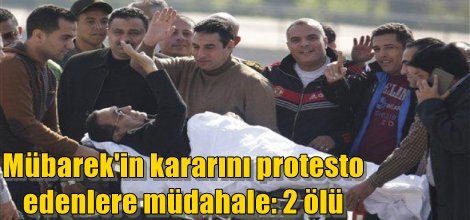 Hüsnü Mübarek'in kararını protesto edenlere müdahale: 2 ölü