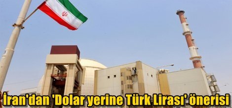 İran'dan 'Dolar yerine Türk Lirası' önerisi
