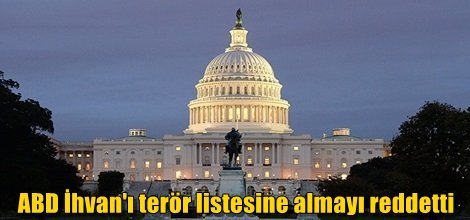 ABD İhvan'ı terör listesine almayı reddetti
