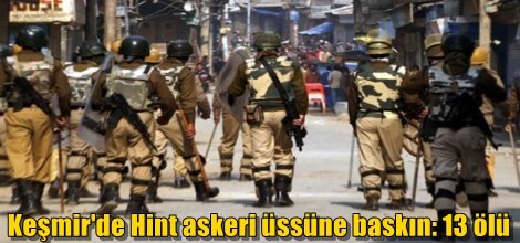 Keşmir'de Hindistan askeri üssüne baskın: 13 ölü