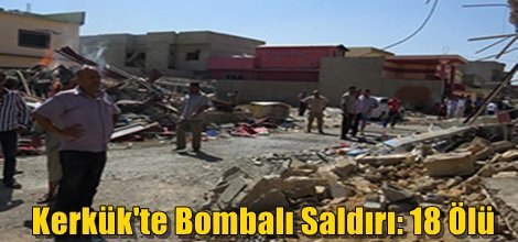 Kerkük'te Düzenlenen Bombalı Saldırıda 18 Ölü