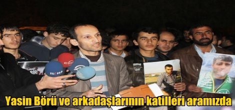 Yasin Börü ve arkadaşlarının katilleri aramızda