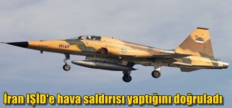 İran IŞİD'e hava saldırısı yaptığını doğruladı