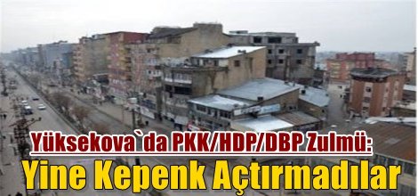 Yüksekova`da PKK/HDP/DBP Zulmü: Yine Kepenk Açtırmadılar