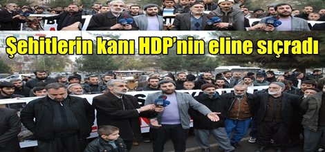 Şehitlerin kanı HDP’nin eline sıçradı
