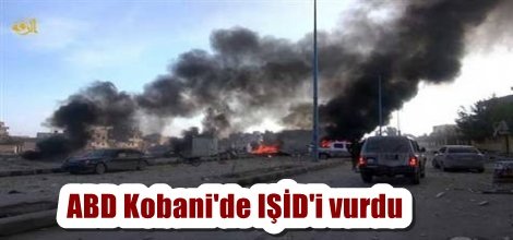 ABD Kobani'de IŞİD hedeflerine saldırdı