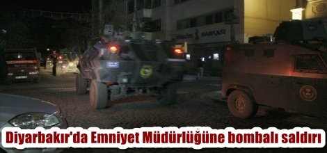 Diyarbakır Sur Emniyet Müdürlüğüne bombalı saldırı