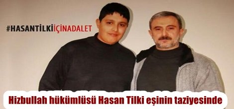 Hizbullah hükümlüsü Hasan Tilki eşinin taziyesinde