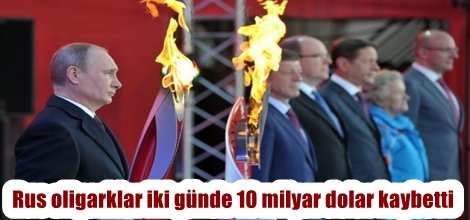 Rus oligarklar iki günde 10 milyar dolar kaybetti